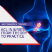 Acl injuries from theory to practice